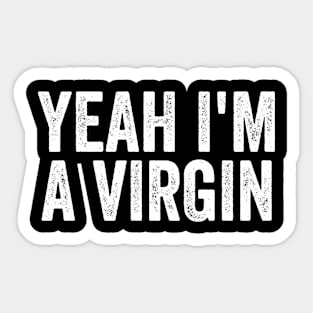 Yeah I'm A Virgin Sticker